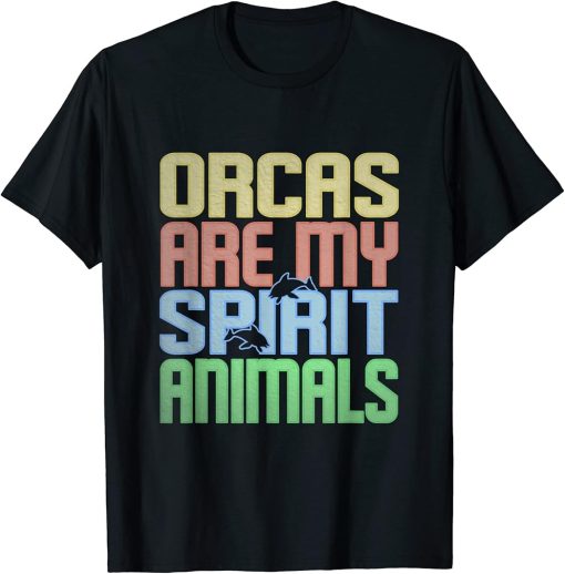 ORCAS ARE MY SPIRIT ANIMALS CUTE ORCA T-Shirt