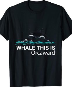 This Is Orcaward Funny Pun Orca T-Shirt