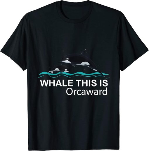 This Is Orcaward Funny Pun Orca T-Shirt