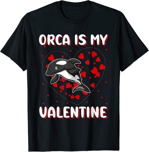 Orca Is My Valentine Heart Shape Orca Fish Valentine T-Shirt